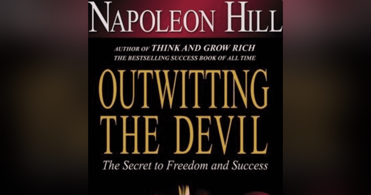 Outwitting the Devil: Unmasking Fear and Embracing Freedom in the Pursuit of Success Outwitting the Devil: Unmasking Fear and Embracing Freedom in the Pursuit of Success