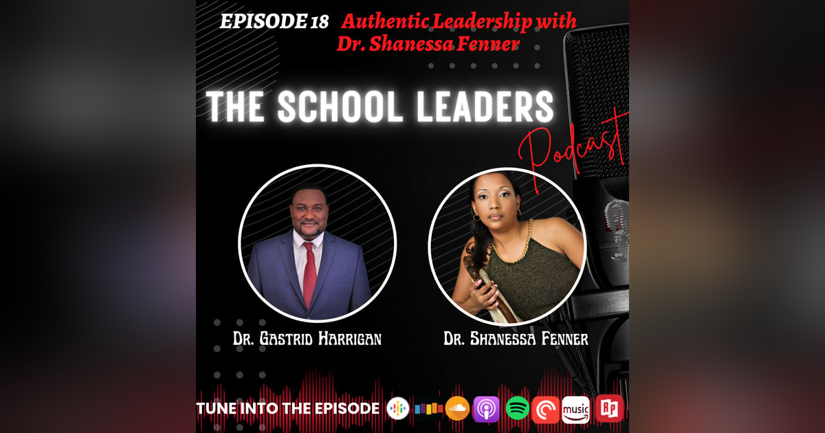 18. Authentic Leadership with Dr. Shanessa Fenner 18. Authentic Leadership with Dr. Shanessa Fenner