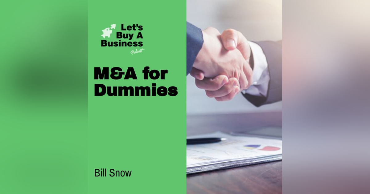 M&A for Dummies with Bill Snow M&A for Dummies with Bill Snow