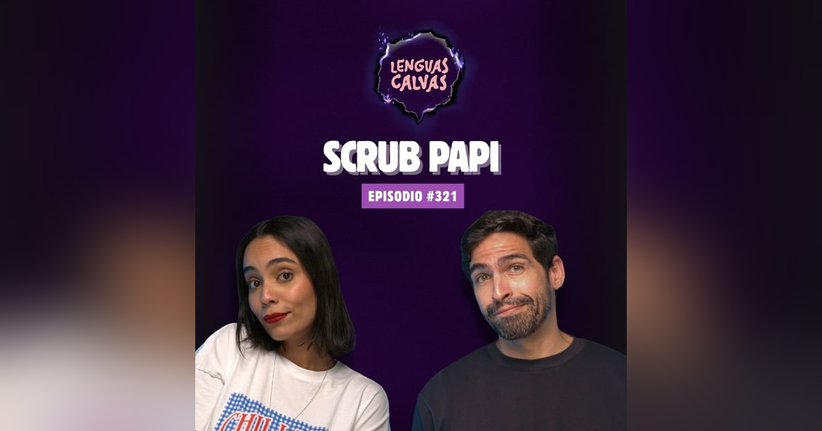 #321 SCRUB PAPI #321 SCRUB PAPI