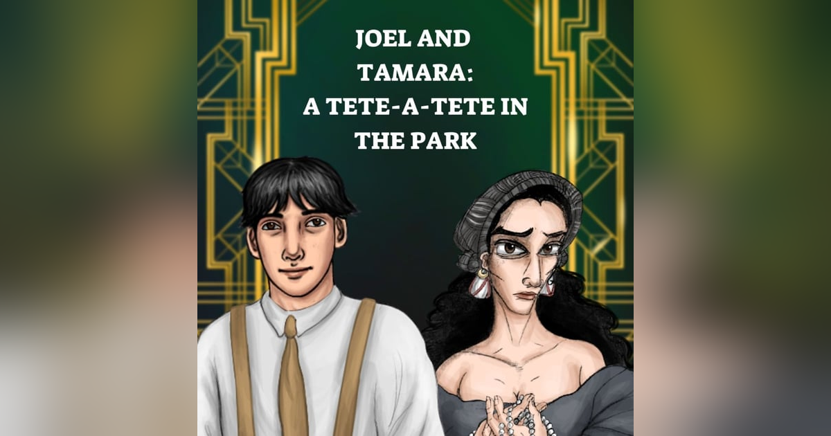 EP 74.5: A Tete-a-Tete in the Park - A Tamara and Joel Audio RP EP 74.5: A Tete-a-Tete in the Park - A Tamara and Joel Audio RP
