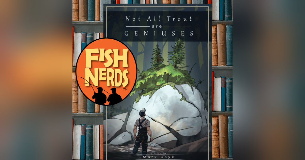 Not All Trout Are Geniuses and Ballsack Fish EP301 Not All Trout Are Geniuses and Ballsack Fish EP301