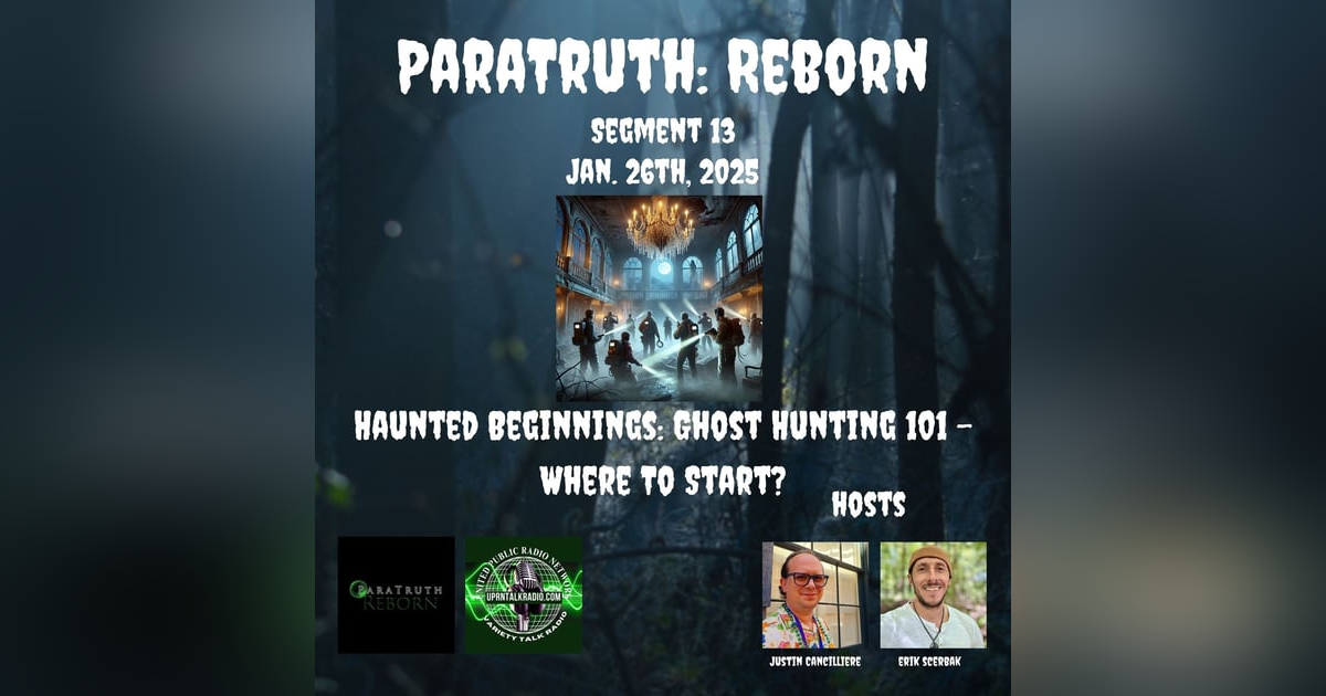 Haunted Beginnings: Ghost Hunting 101 - Where To Start Haunted Beginnings: Ghost Hunting 101 - Where To Start