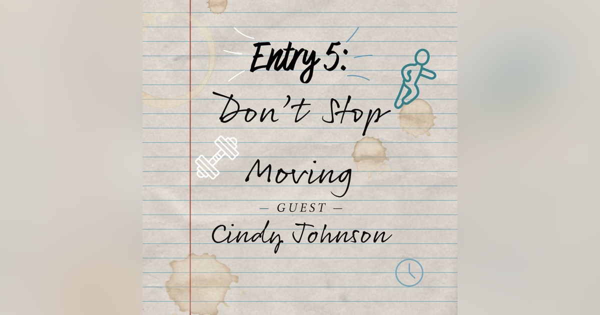 Entry 5: Don't Stop Moving Entry 5: Don't Stop Moving