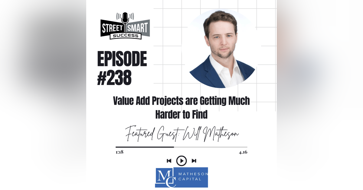 238: Value Add Projects Are Getting Much Harder To Find 238: Value Add Projects Are Getting Much Harder To Find