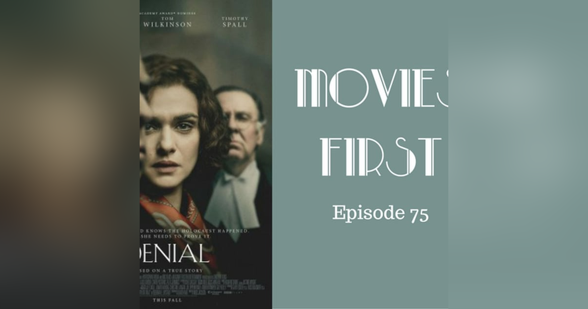 77: Denial - Movies First with Alex First & Chris Coleman Episode 75 77: Denial - Movies First with Alex First & Chris Coleman Episode 75