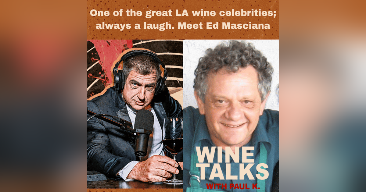 One of the great LA wine celebrities; always a laugh. Meet Ed Masciana One of the great LA wine celebrities; always a laugh. Meet Ed Masciana