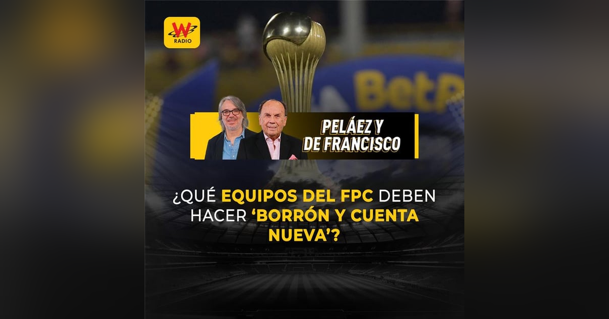 ¿Qué equipos del FPC deben hacer ‘borrón y cuenta nueva’? ¿Qué equipos del FPC deben hacer ‘borrón y cuenta nueva’?