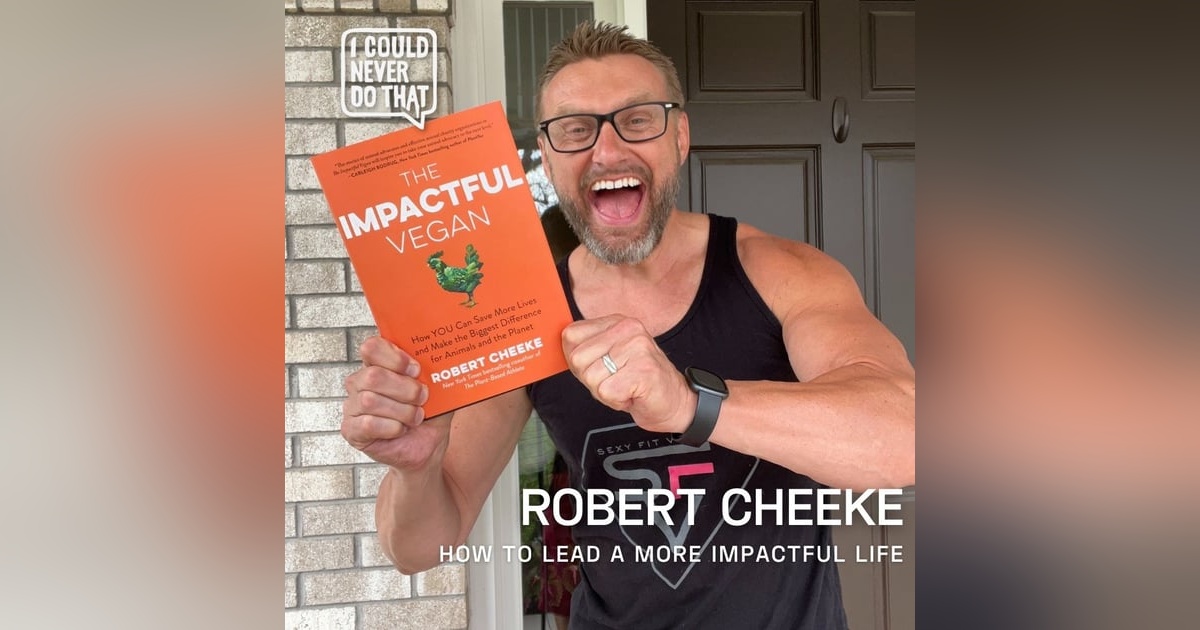 101 Robert Cheeke - Become an Impactful Vegan 101 Robert Cheeke - Become an Impactful Vegan
