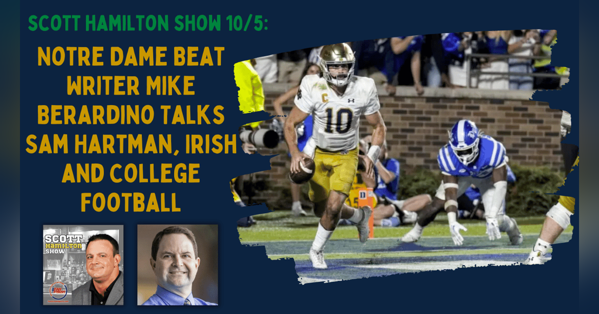 Scott Hamilton Show 10/5: Notre Dame Beat Writer Mike Berardino Talks Irish and College Football Scott Hamilton Show 10/5: Notre Dame Beat Writer Mike Berardino Talks Irish and College Football
