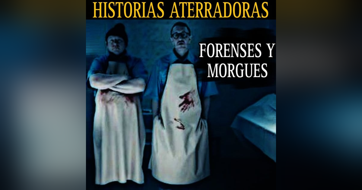 ATERRADORES RELATOS DE FORENSES Y MORGUES / NUNCA HAGAS ESTO EN UNA MORGUE / L.C.E. ATERRADORES RELATOS DE FORENSES Y MORGUES / NUNCA HAGAS ESTO EN UNA MORGUE / L.C.E.