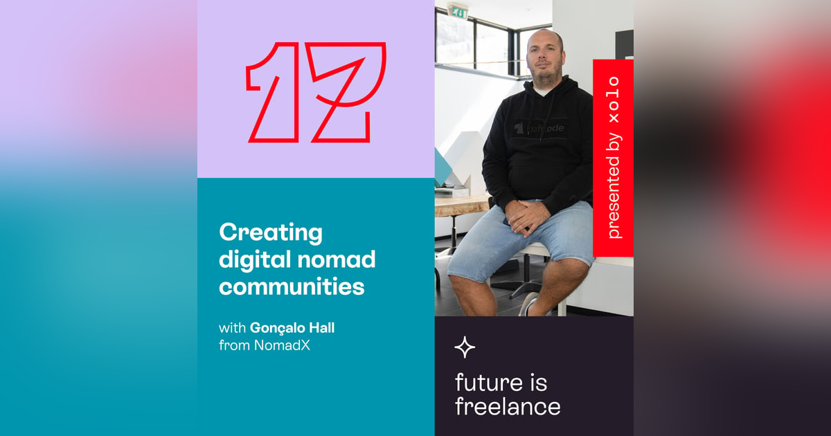 Creating digital nomad communities, with Gonçalo Hall from NomadX Creating digital nomad communities, with Gonçalo Hall from NomadX