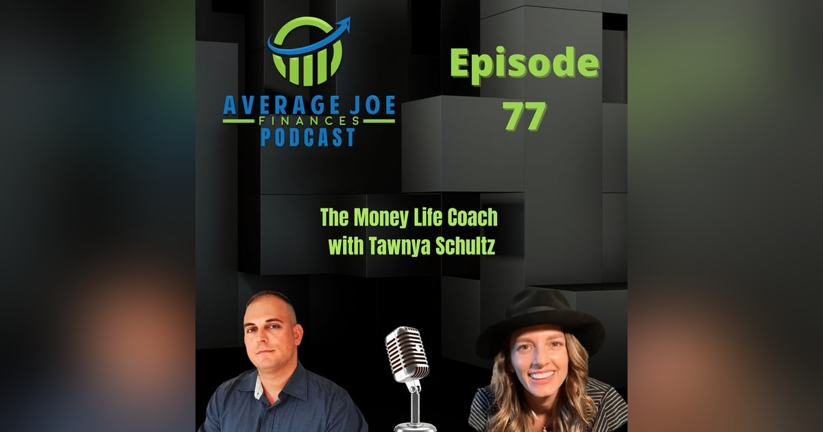 77. The Money Life Coach with Tawnya Schultz 77. The Money Life Coach with Tawnya Schultz