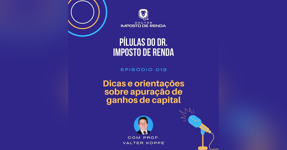 PDIR #013 - Dicas e orientações sobre apuração de ganhos de capital PDIR #013 - Dicas e orientações sobre apuração de ganhos de capital