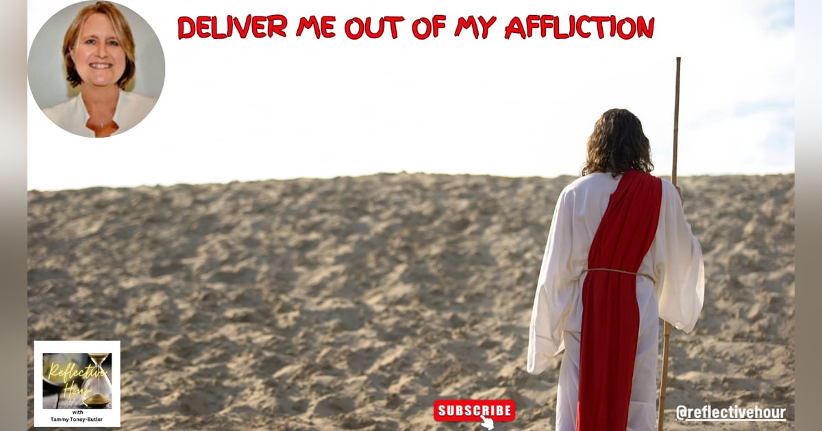 Deliver Me Out of My Affliction Deliver Me Out of My Affliction