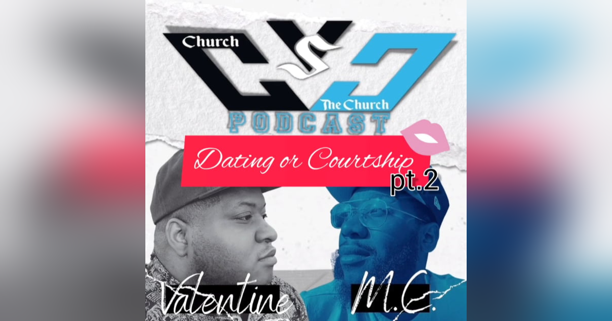 Dating or Courtship pt.2 Dating or Courtship pt.2