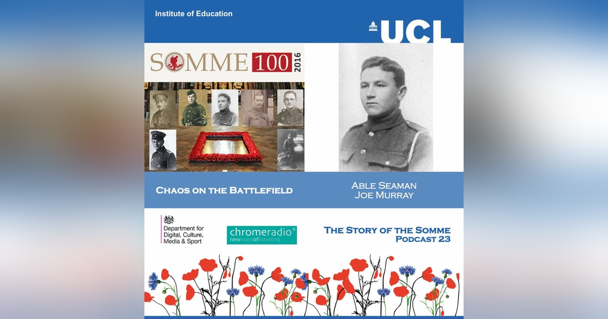 THE STORY OF THE SOMME 23 | Chaos on the Battlefield - Able Seaman Joe Murray THE STORY OF THE SOMME 23 | Chaos on the Battlefield - Able Seaman Joe Murray