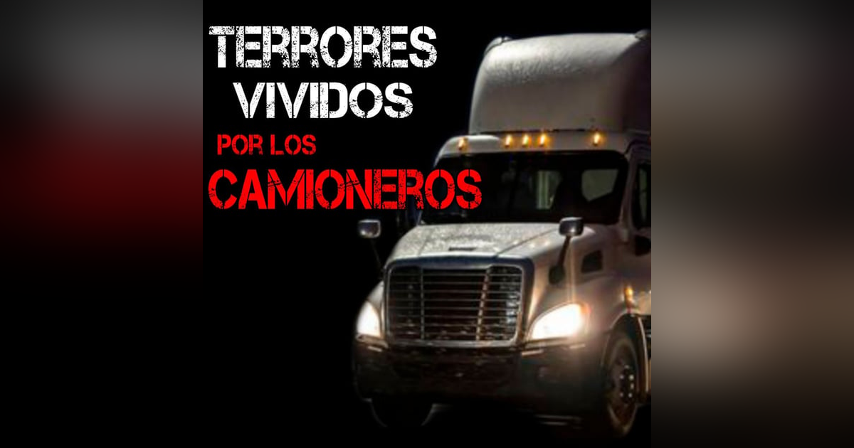 Aterradoras Experiencias de Camioneros | Experiencias de la Audiencia | L.C.E. Aterradoras Experiencias de Camioneros | Experiencias de la Audiencia | L.C.E.