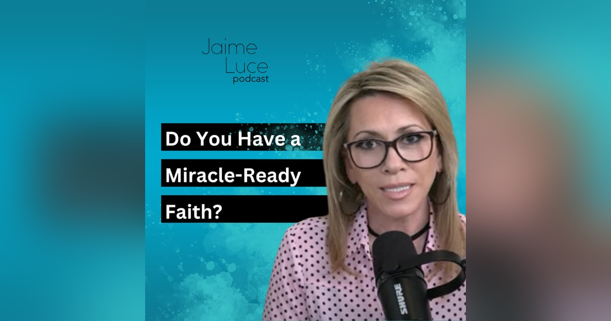 Do You Have a Miracle-Ready Faith? Do You Have a Miracle-Ready Faith?