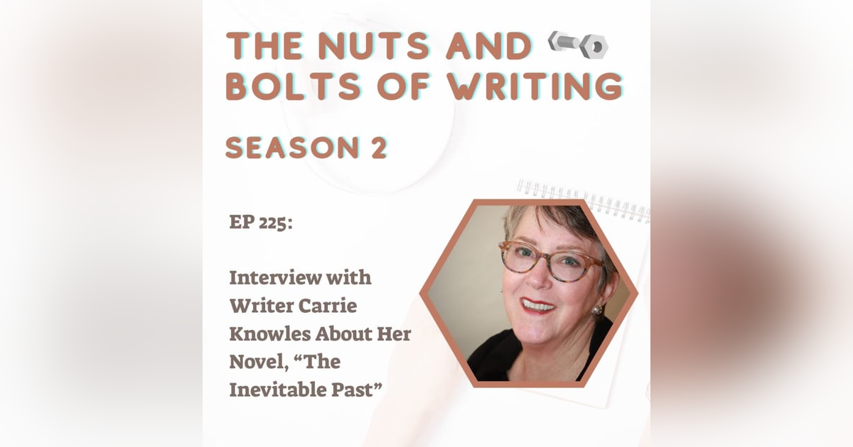 EP 225: Interview with Writer Carrie Knowles About Her Novel, “The Inevitable Past” EP 225: Interview with Writer Carrie Knowles About Her Novel, “The Inevitable Past”