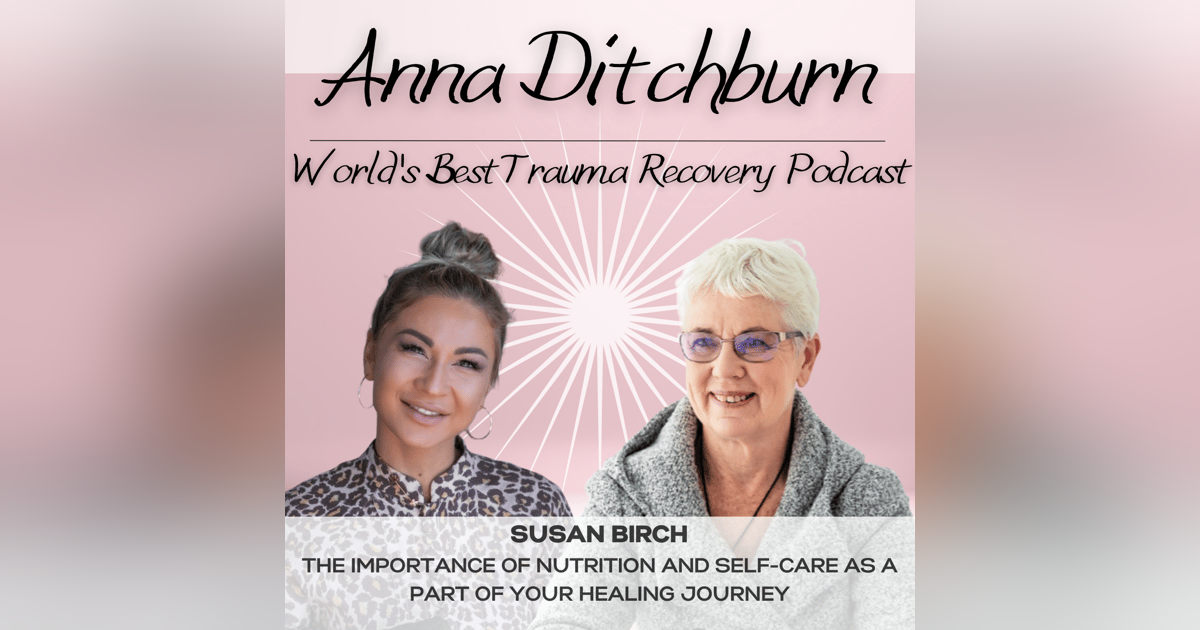 Ep.27- The Importance of Nutrition and Self-Care as a Part of Your Healing Journey Ep.27- The Importance of Nutrition and Self-Care as a Part of Your Healing Journey