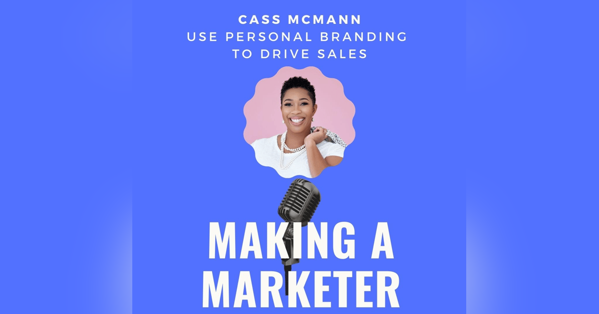 Personal Branding Can Drive Sales (& SO Much More!) with Cass McMann Personal Branding Can Drive Sales (& SO Much More!) with Cass McMann