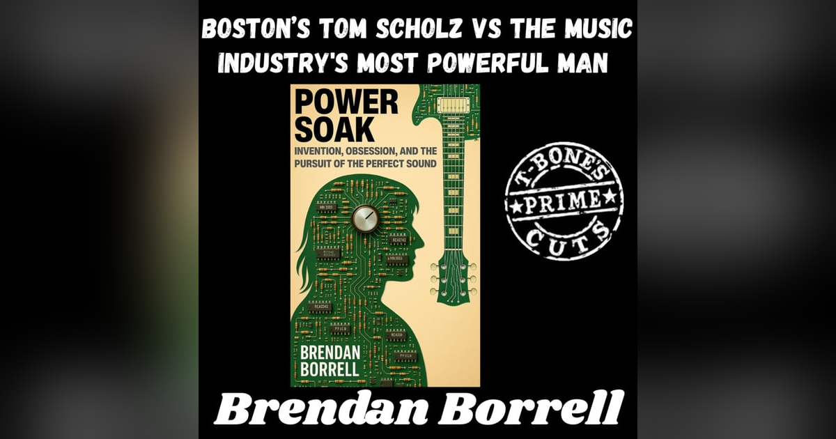 Episode #13: Brendan Borrell - Power Soak: Tom Scholz vs The Music Industry's Most Powerful Man Episode #13: Brendan Borrell - Power Soak: Tom Scholz vs The Music Industry's Most Powerful Man