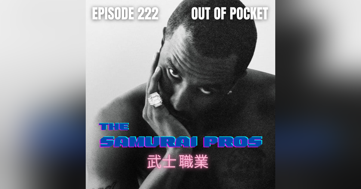 Ep. 222 - Out of Pocket Ep. 222 - Out of Pocket