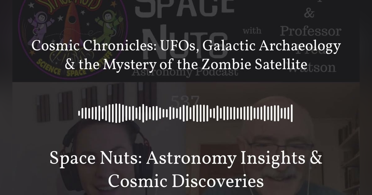 Cosmic Chronicles: UFOs, Galactic Archaeology & the Mystery of the Zombie Satellite | Space... Cosmic Chronicles: UFOs, Galactic Archaeology & the Mystery of the Zombie Satellite | Space...