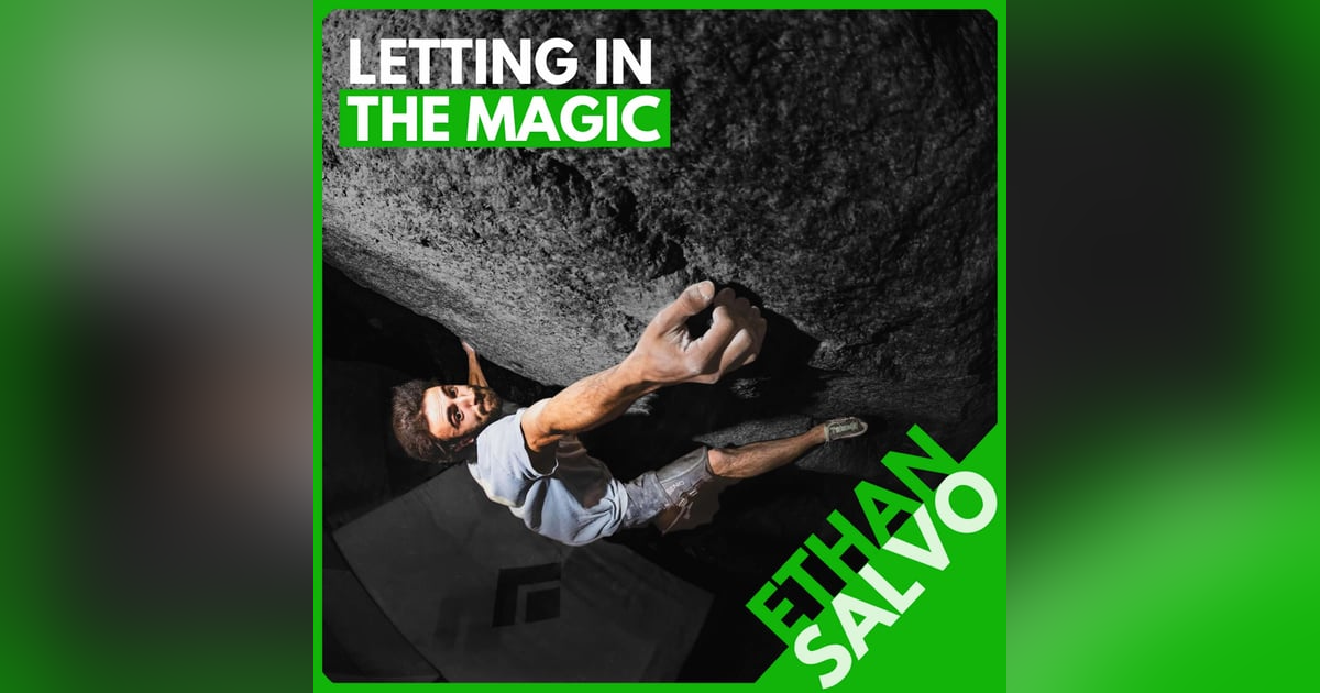 Ethan Salvo: V1 to V16 in 7 Years, Movement Mastery, and Capturing the Magic Ethan Salvo: V1 to V16 in 7 Years, Movement Mastery, and Capturing the Magic