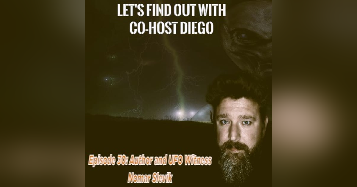 Episode 30: Author and UFO Witness Nomar Slevik Episode 30: Author and UFO Witness Nomar Slevik
