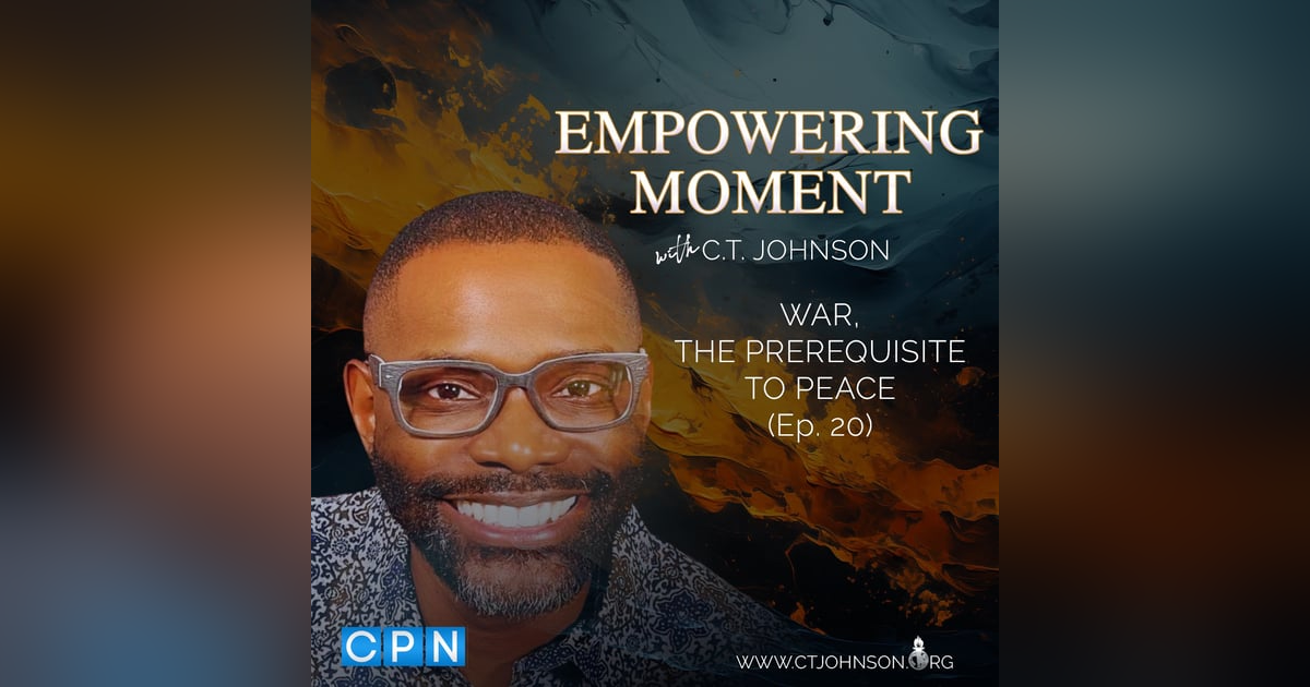 EMPOWERING MOMENT: War, the Prerequisite to Peace EMPOWERING MOMENT: War, the Prerequisite to Peace