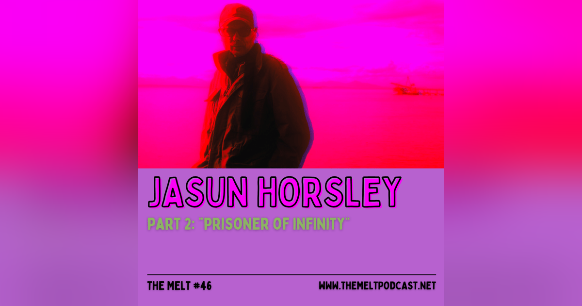 Jasun Horsley | Part 2: "Prisoner of Infinity" Jasun Horsley | Part 2: "Prisoner of Infinity"