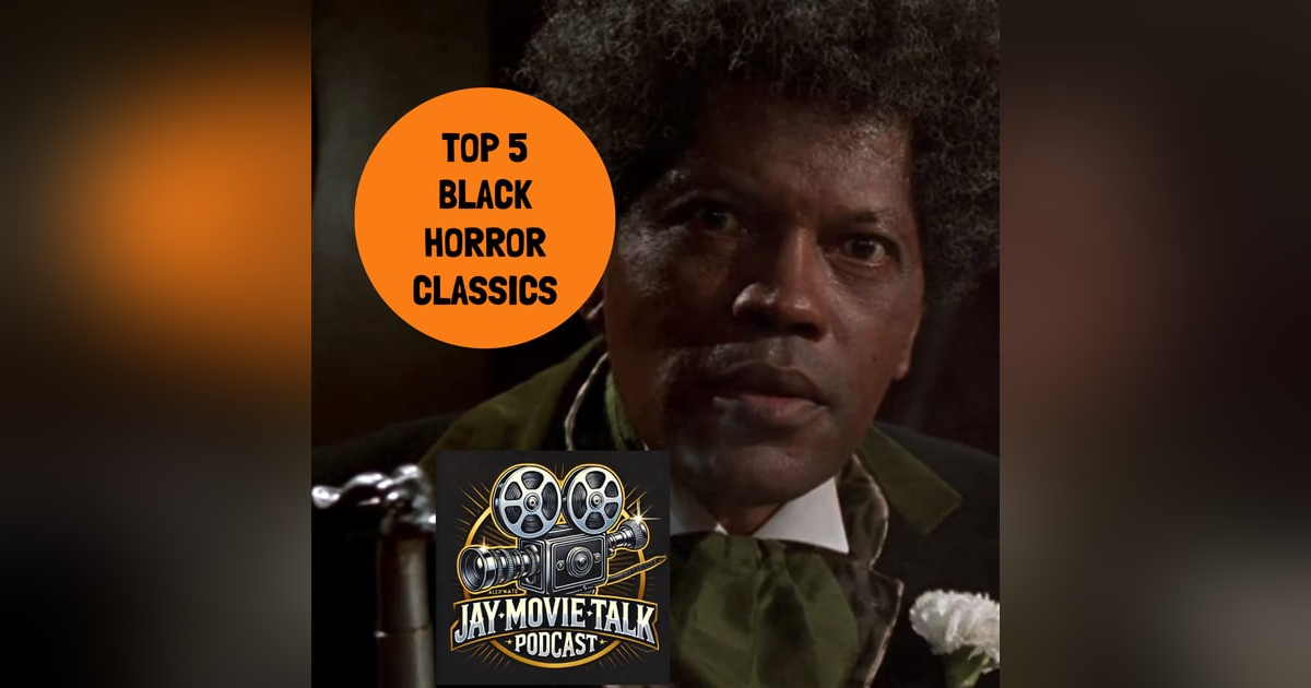 Jay Movie Talk Ep.325- Top 5 Black Horror Classics Jay Movie Talk Ep.325- Top 5 Black Horror Classics