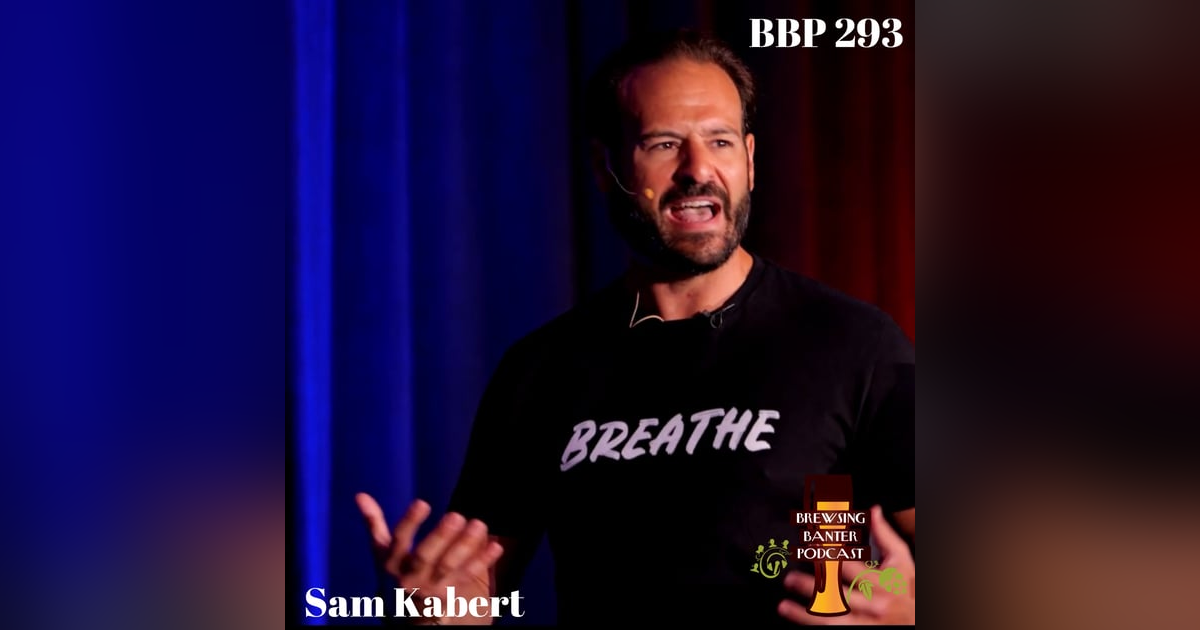 BBP 293 - Brews & Breakthroughs w/ Sam Kabert BBP 293 - Brews & Breakthroughs w/ Sam Kabert