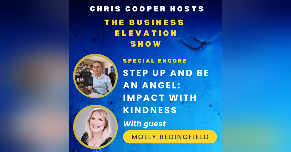 Special Encore: Step Up and Be an Angel: Impact with Kindness with Molly Bedingfield Special Encore: Step Up and Be an Angel: Impact with Kindness with Molly Bedingfield