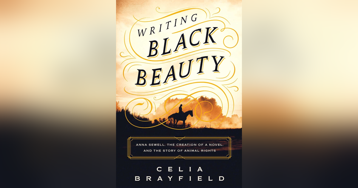 556 The Story Behind a Children's Classic - Anna Sewell and the Writing of 'Black Beauty' (with Celia Brayfield) 556 The Story Behind a Children's Classic - Anna Sewell and the Writing of 'Black Beauty' (with Celia Brayfield)