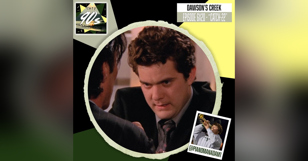 Dawson's Creek: Season 6 Episode 20 - Catch-22 Dawson's Creek: Season 6 Episode 20 - Catch-22