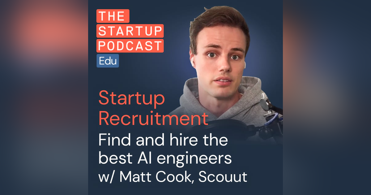 Recruiting the best AI engineers w/ Matt Cook of Scouut Recruiting the best AI engineers w/ Matt Cook of Scouut