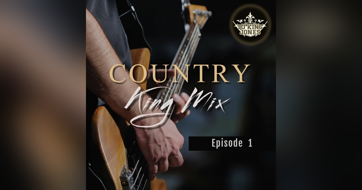 Country King Mix (Episode 1) Country King Mix (Episode 1)
