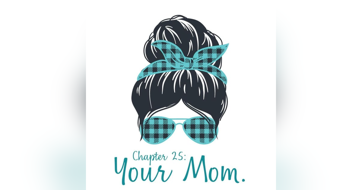 Chapter 25: Your Mom. Chapter 25: Your Mom.