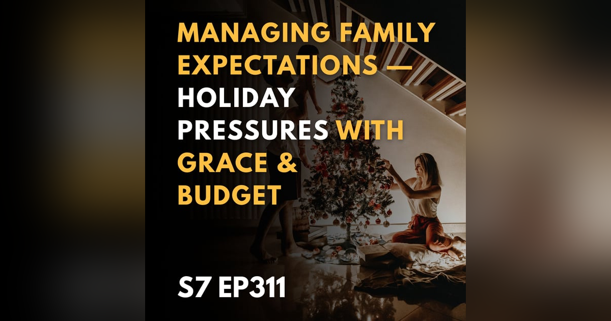 How do I manage Family Expectations and Holiday Pressures with Grace? How do I manage Family Expectations and Holiday Pressures with Grace?