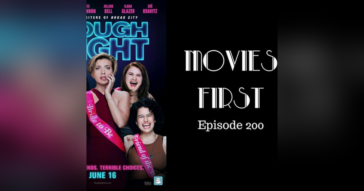 202: Rough Night - Movies First with Alex First & Chris Coleman Episode 200 202: Rough Night - Movies First with Alex First & Chris Coleman Episode 200