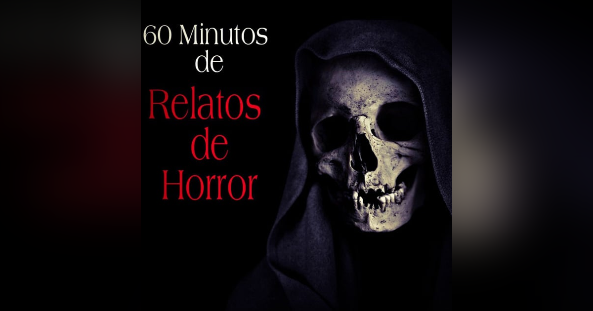 Maratón de mas de 60 minutos de Relatos de Horror / Hoy no se duerme sin pesadillas Maratón de mas de 60 minutos de Relatos de Horror / Hoy no se duerme sin pesadillas