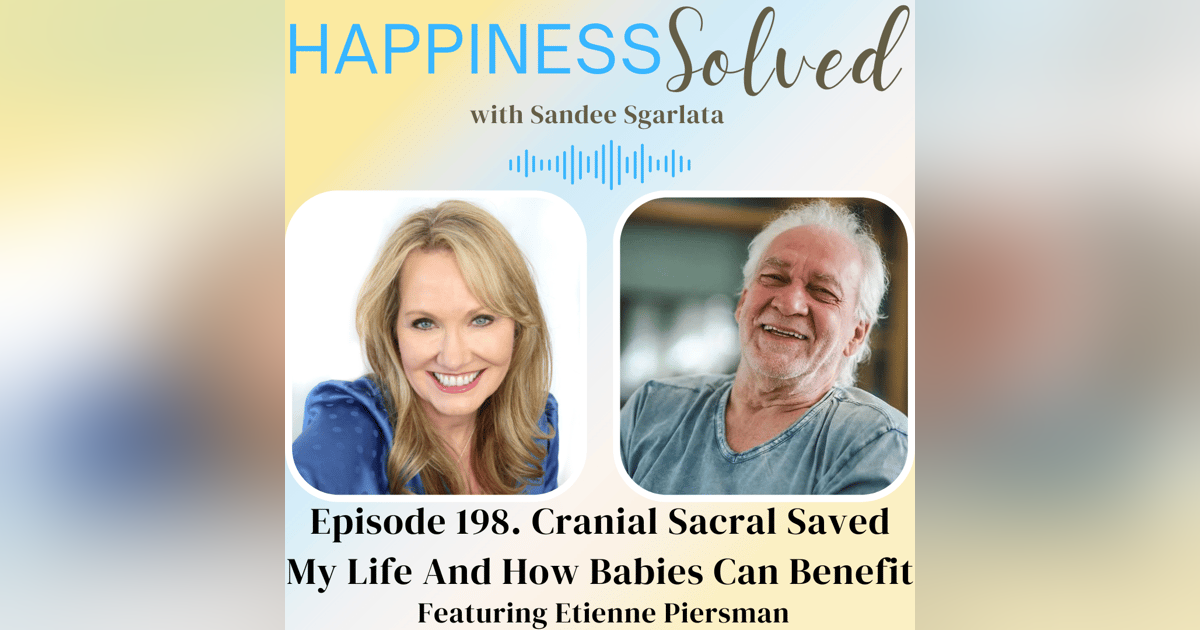 198. Cranial Sacral Saved My Life And How Babies Can Benefit with Etienne Piersman 198. Cranial Sacral Saved My Life And How Babies Can Benefit with Etienne Piersman