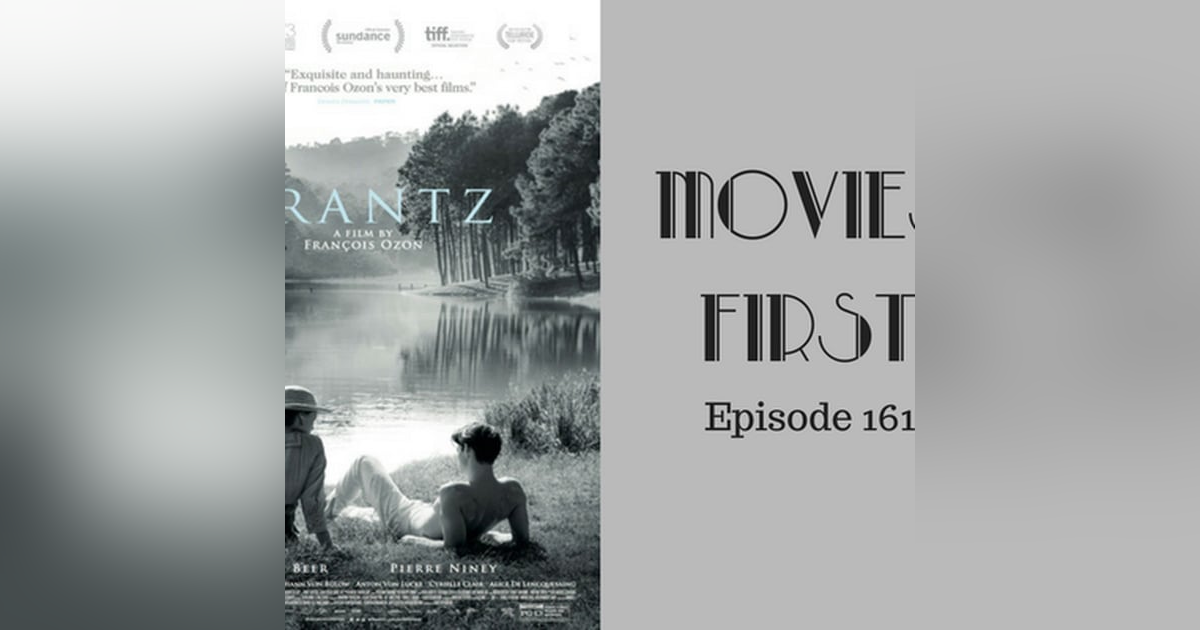 163: Frantz - Movies First with Alex First Episode 161 163: Frantz - Movies First with Alex First Episode 161
