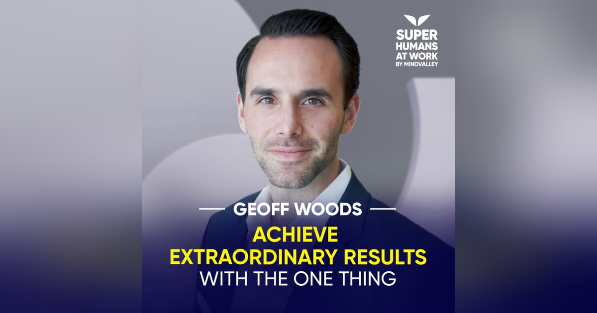Achieve Extraordinary Results With The ONE Thing - Geoff Woods Achieve Extraordinary Results With The ONE Thing - Geoff Woods