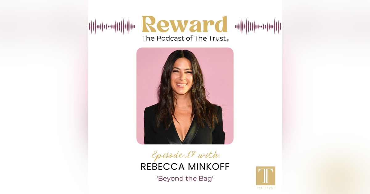 “Beyond the Bag” with Rebecca Minkoff – Reward Podcast Episode 17 “Beyond the Bag” with Rebecca Minkoff – Reward Podcast Episode 17