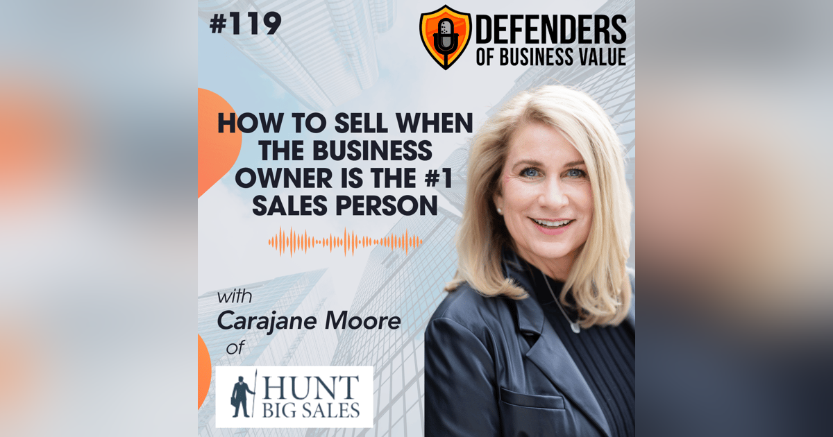 EP 119: How to Sell when the Business Owner is the #1 Sales Person EP 119: How to Sell when the Business Owner is the #1 Sales Person