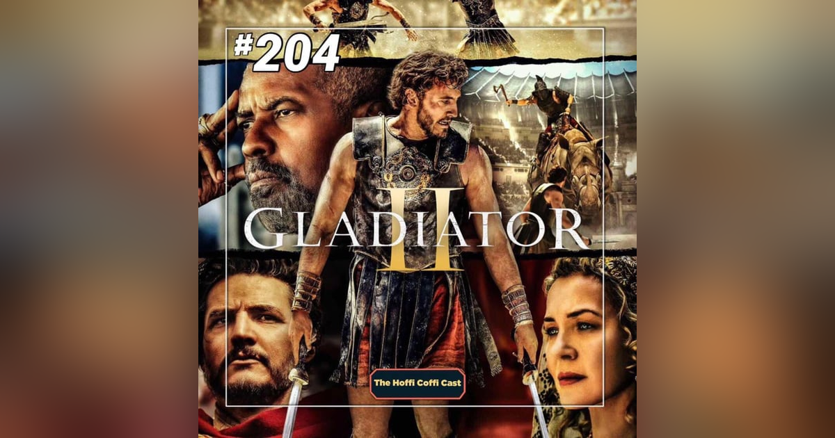 204 - Gladiator II (2024) 204 - Gladiator II (2024)